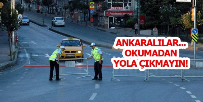 Dikkat! 19 Mayıs'ta Ankara'da bu yollar kapalı!