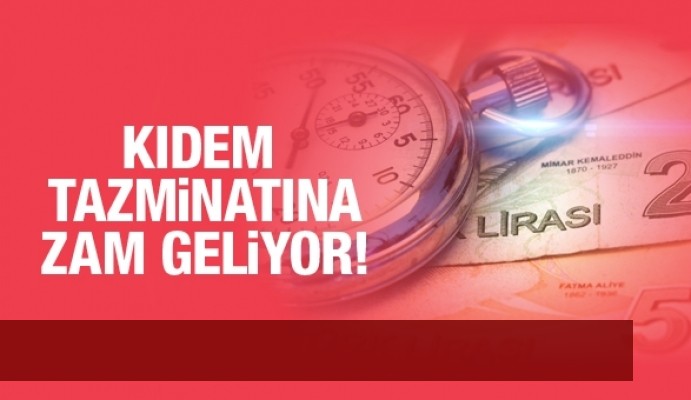 Kıdem Tazminatına Zam!