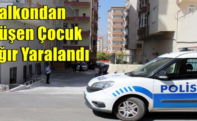 Kırıkkale'de balkondan düşen çocuk ağır yaralandı