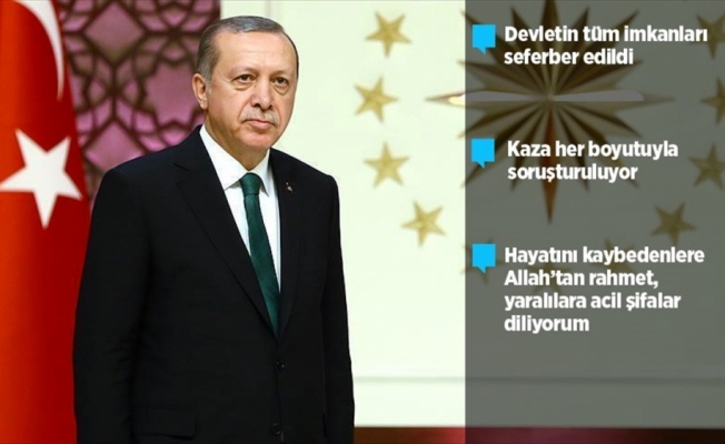 Cumhurbaşkanı Erdoğan: Kaza her boyutuyla soruşturulmaktadır