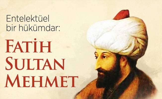 Entelektüel bir hükümdar: Fatih Sultan Mehmet