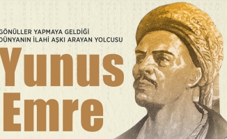 Yunus Emre ölümsüz öğretileriyle 7 asırdır ışık saçıyor